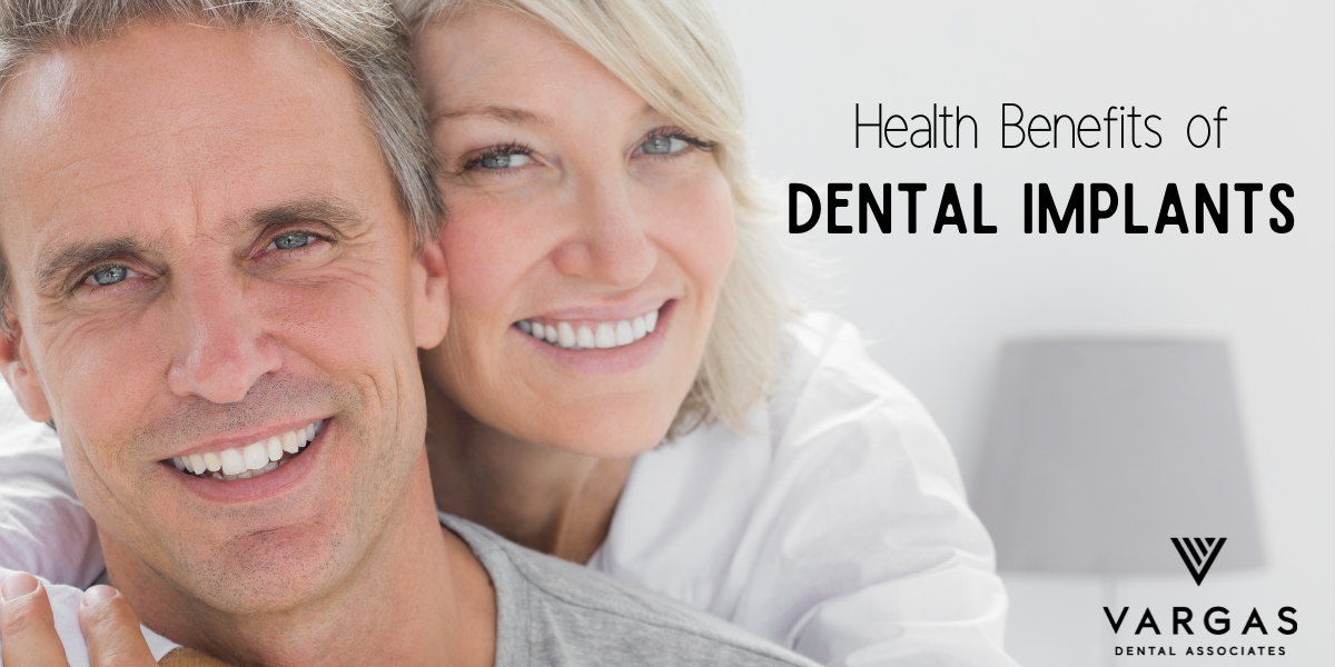 Health Benefits of Dental Implants - Vargas Dental Associates